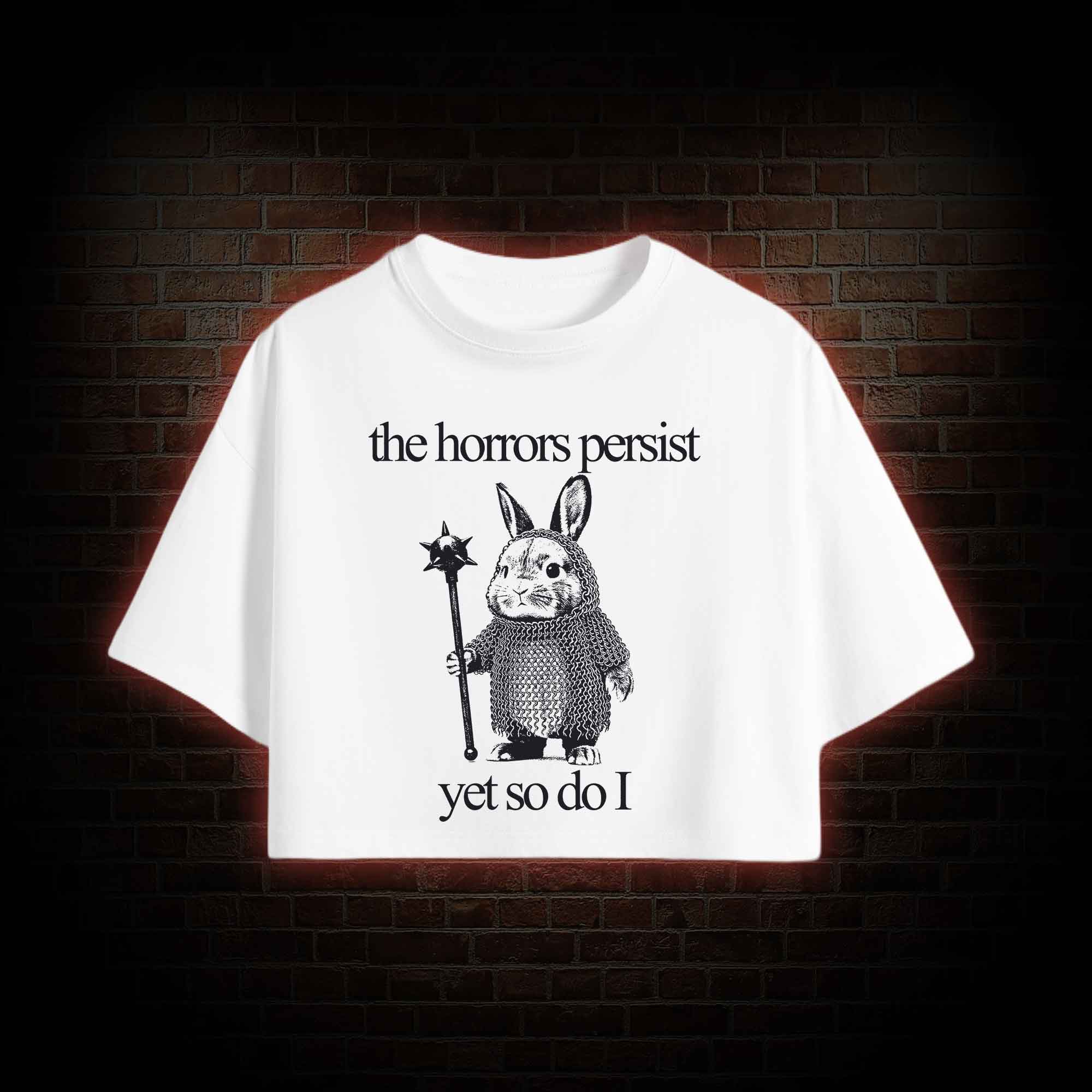 The Horrors Persist but so do I Cute Bunny Crop Top