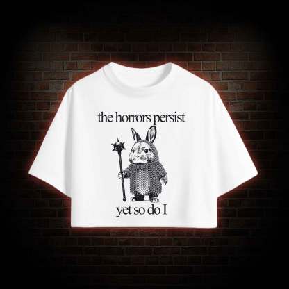 The Horrors Persist but so do I Cute Bunny Crop Top