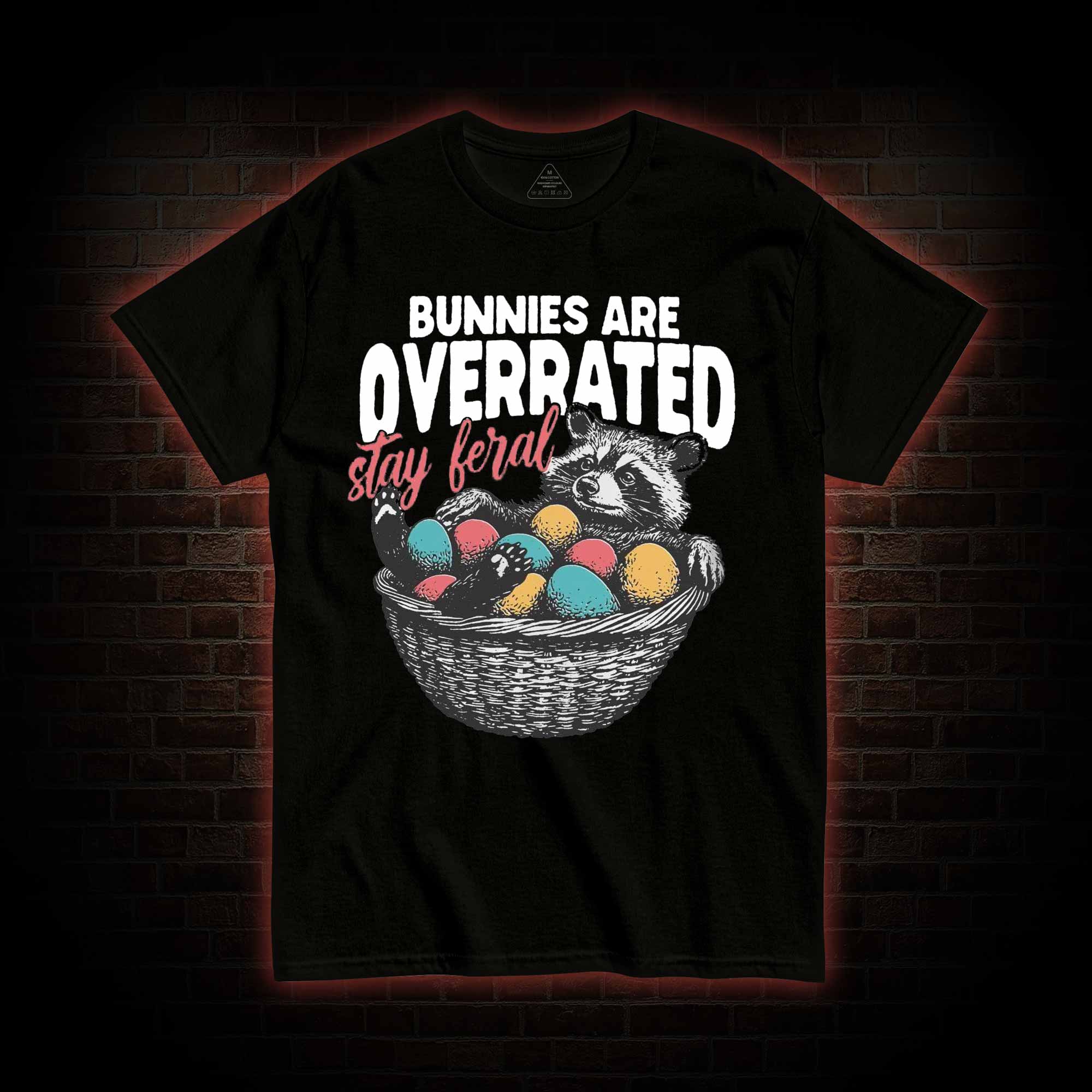 Bunnies are Overrated Stay Feral T-shirt