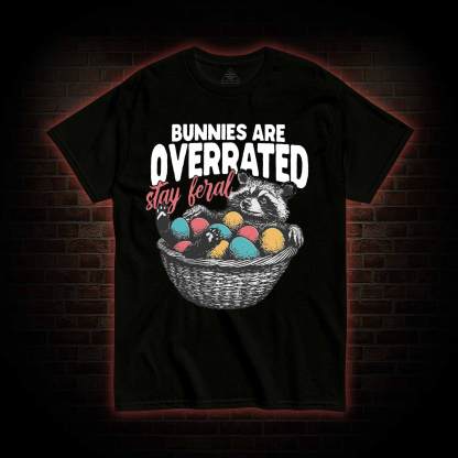Bunnies are Overrated Stay Feral T-shirt