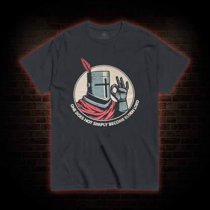 One does not Simply become Elden Lord T-shirt