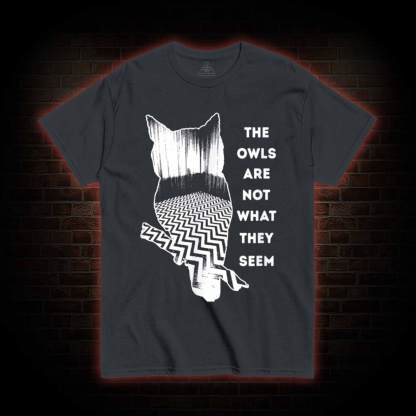 The Owls are Not What They Seem T-shirt