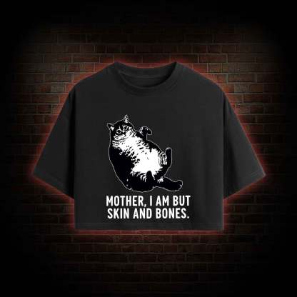 Mother I Am but Skin and Bones Crop Top