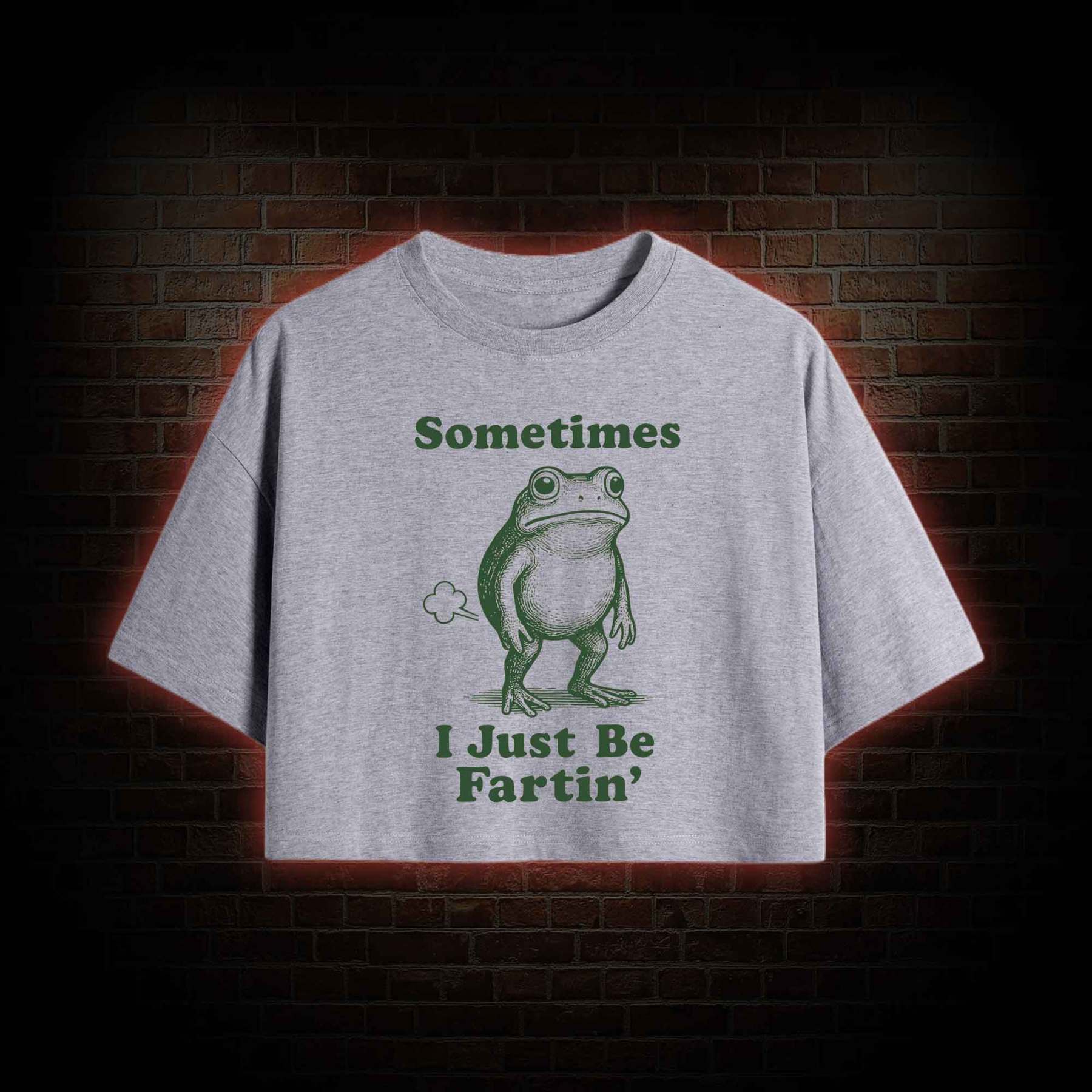 Sometimes I Just be Fartin Crop Top