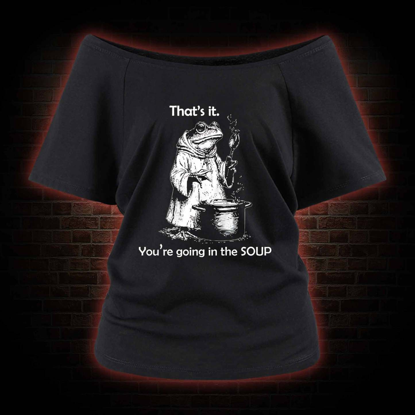 That's It. You're Going in the Soup Off Shoulder T-shirts