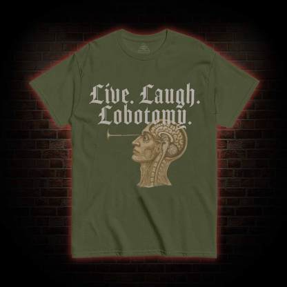 Live Laugh Lobotomy T-shirt