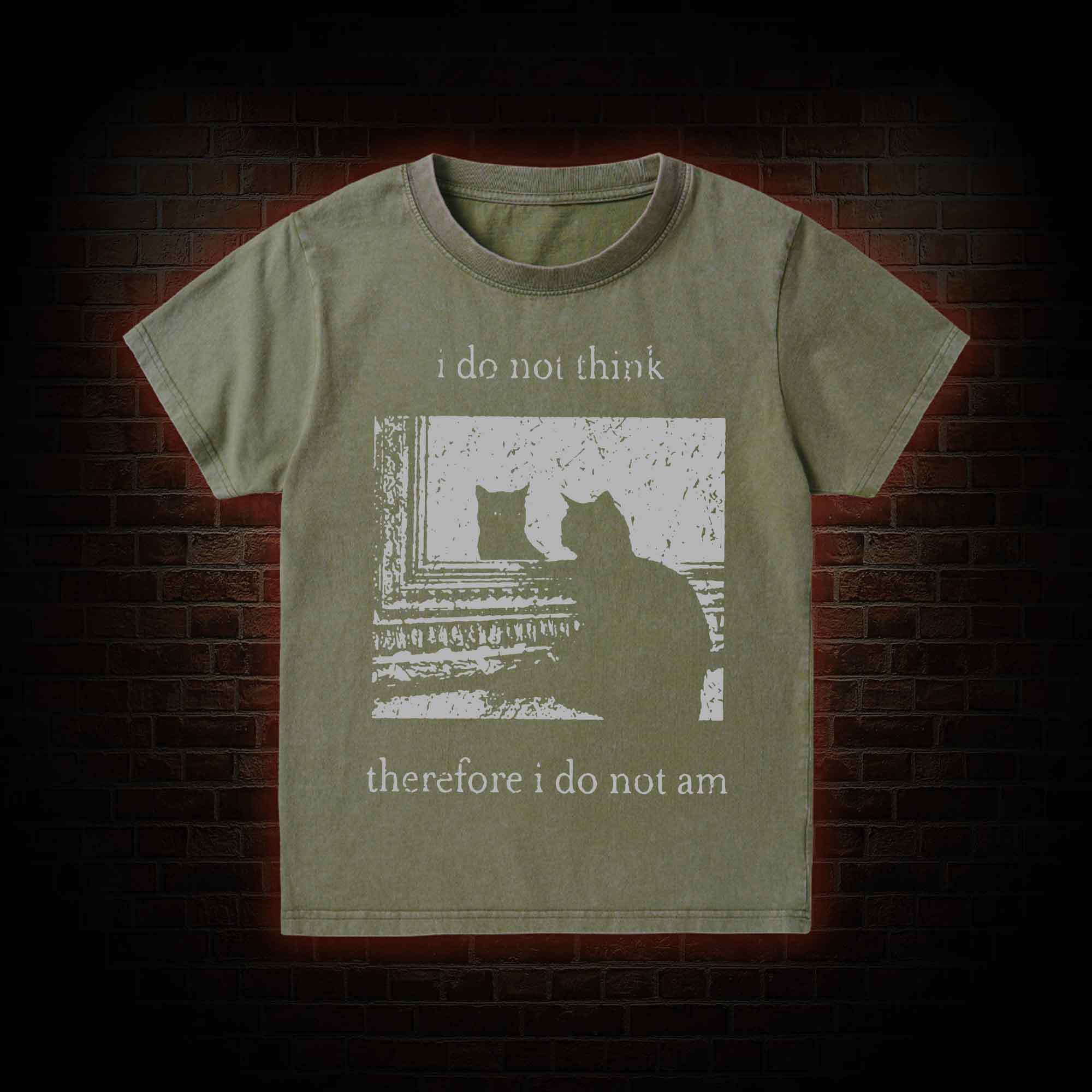 I Do Not Think Therefore I Do Not Am Kid Washed T-Shirt