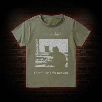 I Do Not Think Therefore I Do Not Am Kid Washed T-Shirt