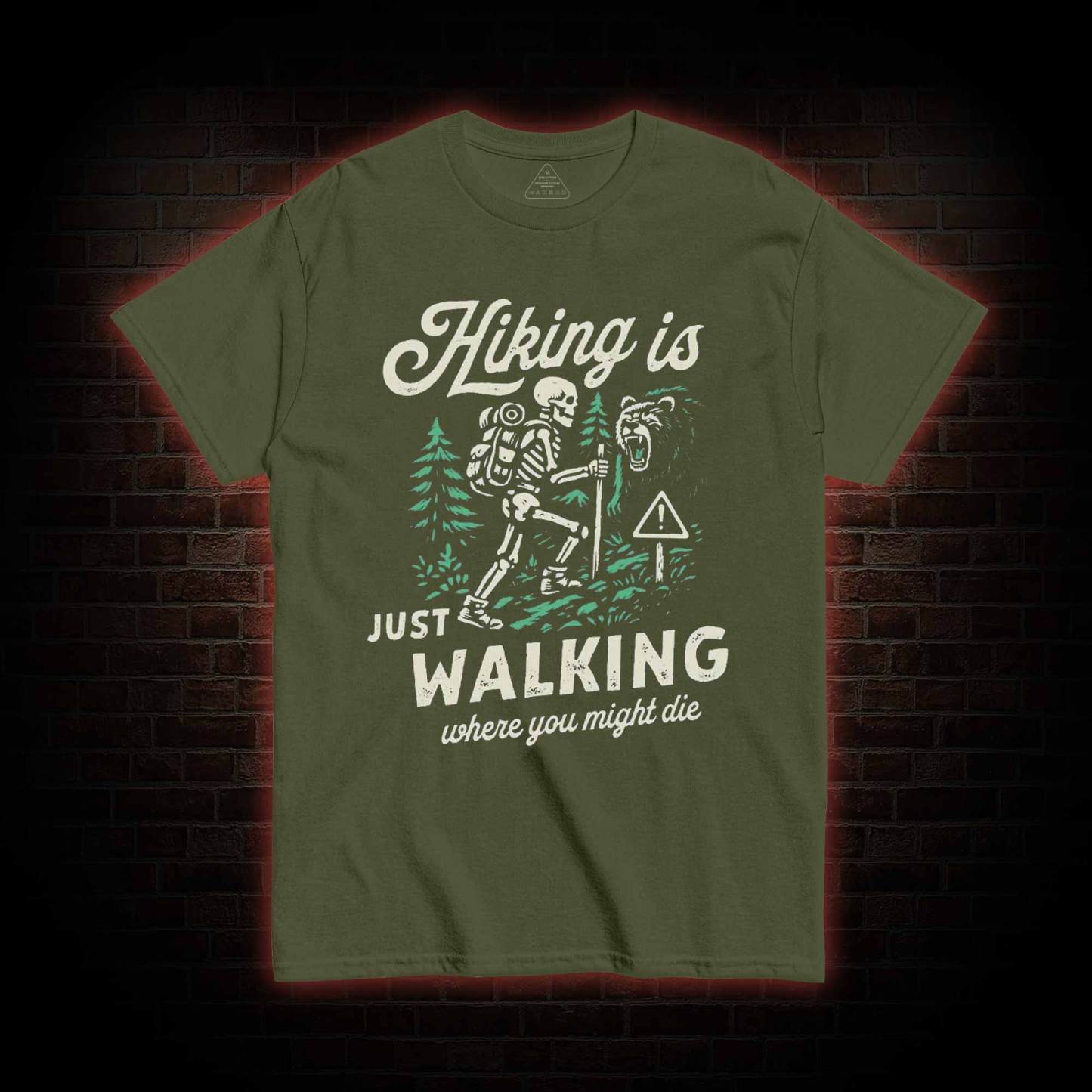 Hiking is Just Walking Where You Might Die T-shirt