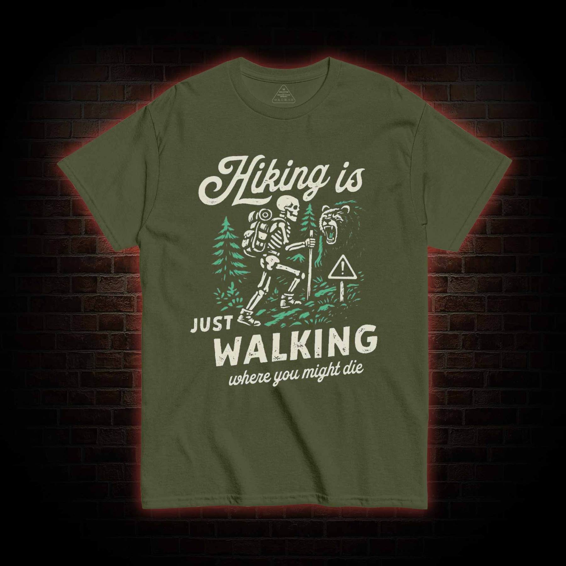 Hiking is Just Walking Where You Might Die T-shirt