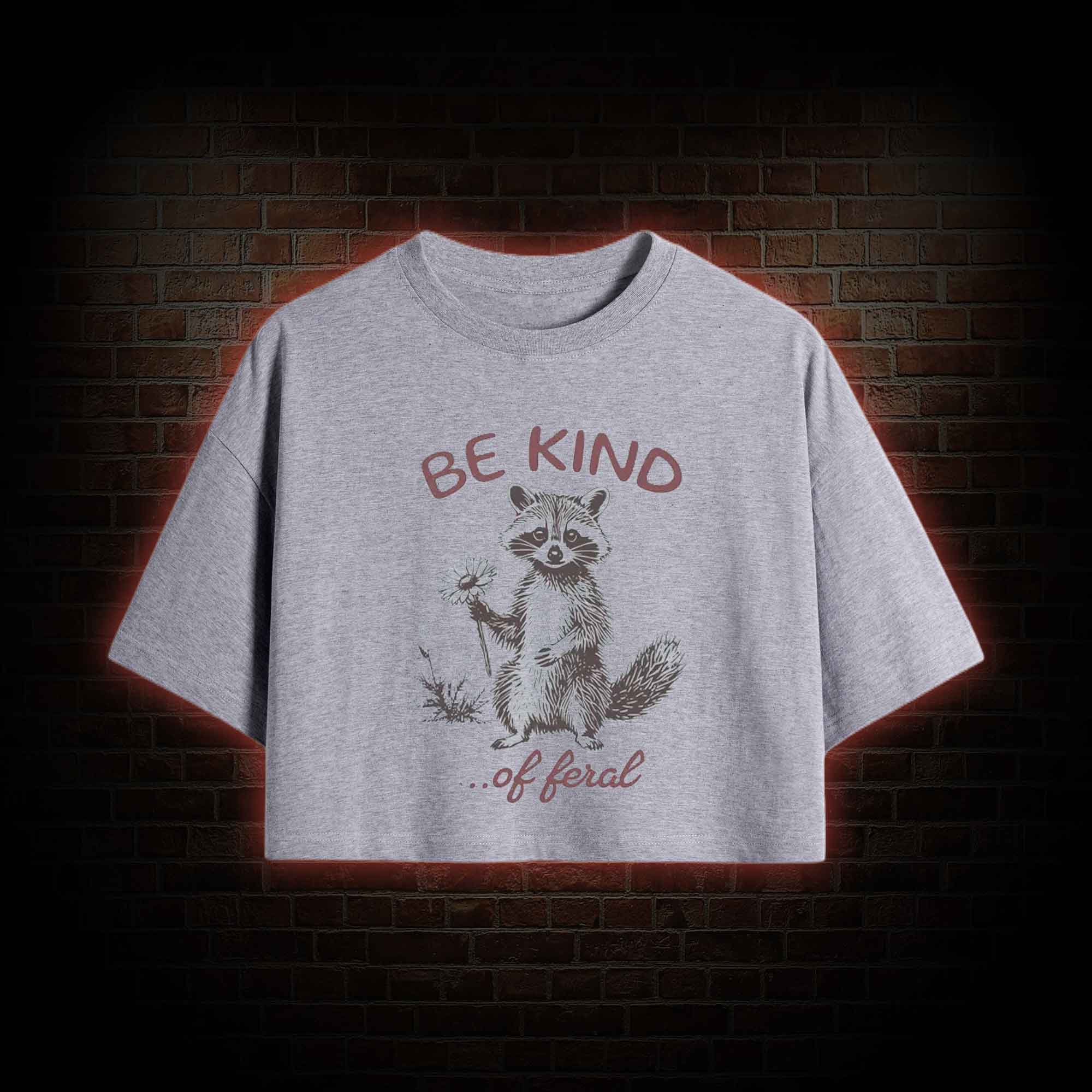 Be Kind of Feral Racoon Crop Top