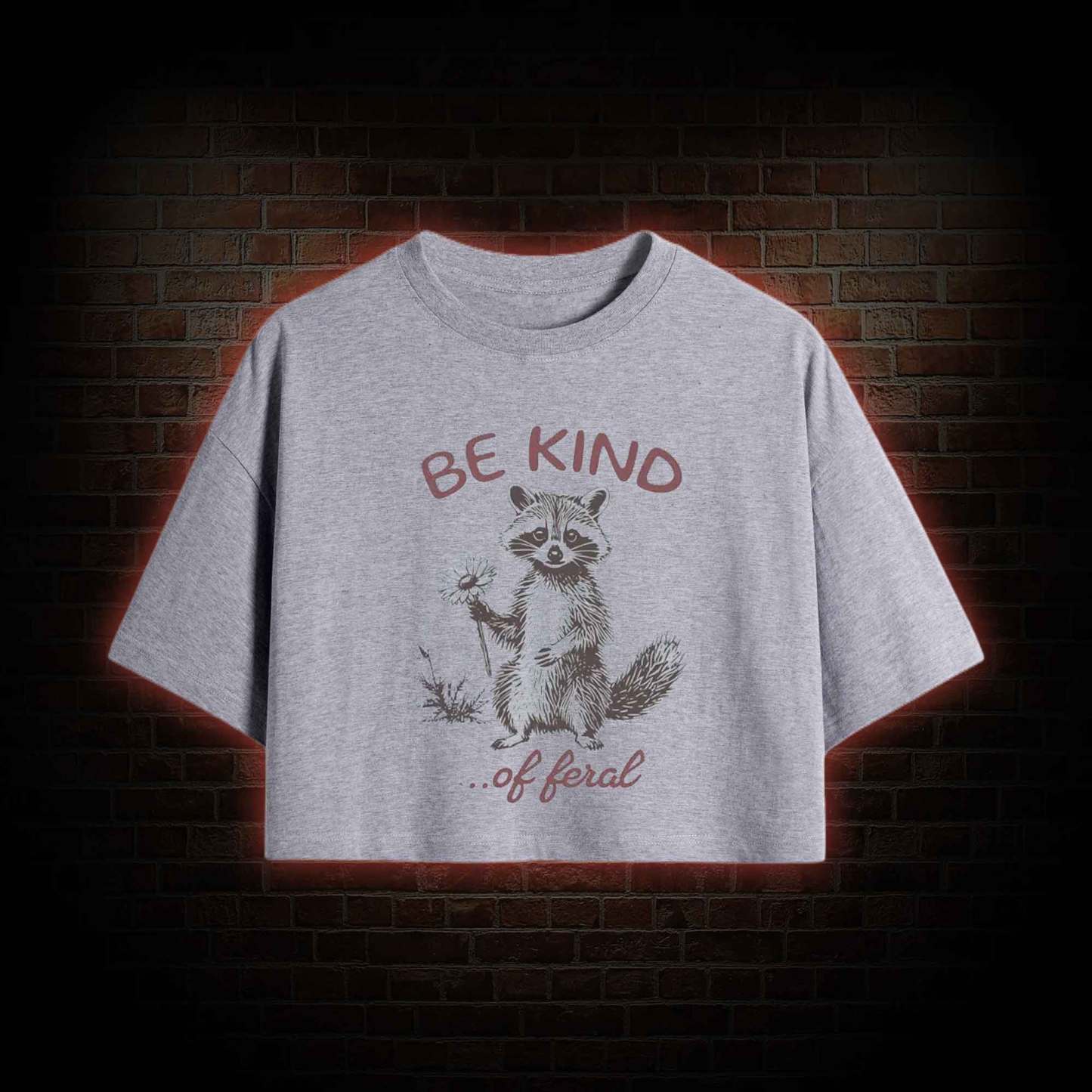 Be Kind of Feral Racoon Crop Top