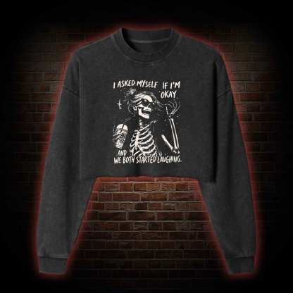 I Asked Myself If I'm Okay Washed Cropped Sweatshirts