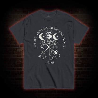 Not All Who Wander the Crossroads are Lost T-shirt