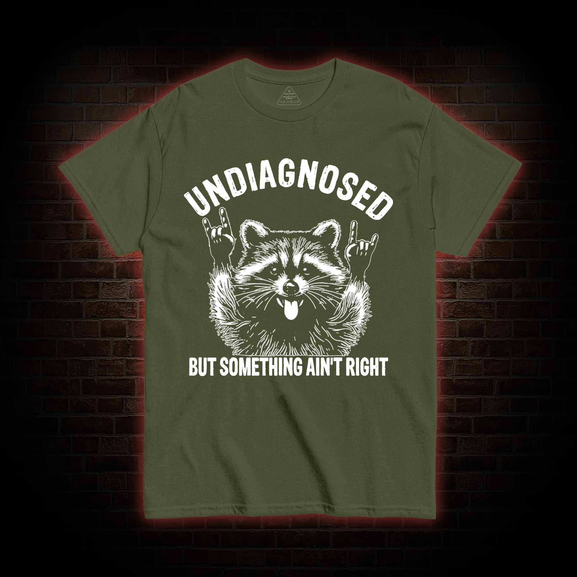 Undiagnosed but Something Ain't Right T-shirt