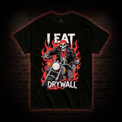 I Eat Drywall T-shirt