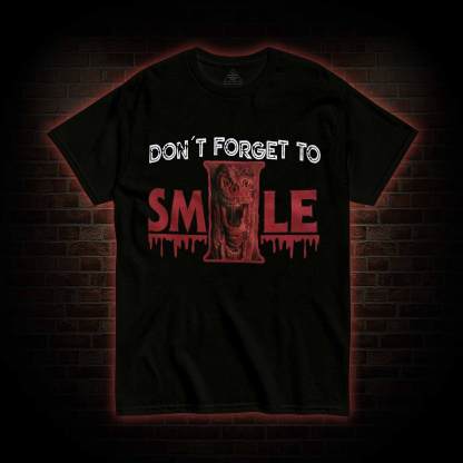 Don't Forget to Smile T-shirt