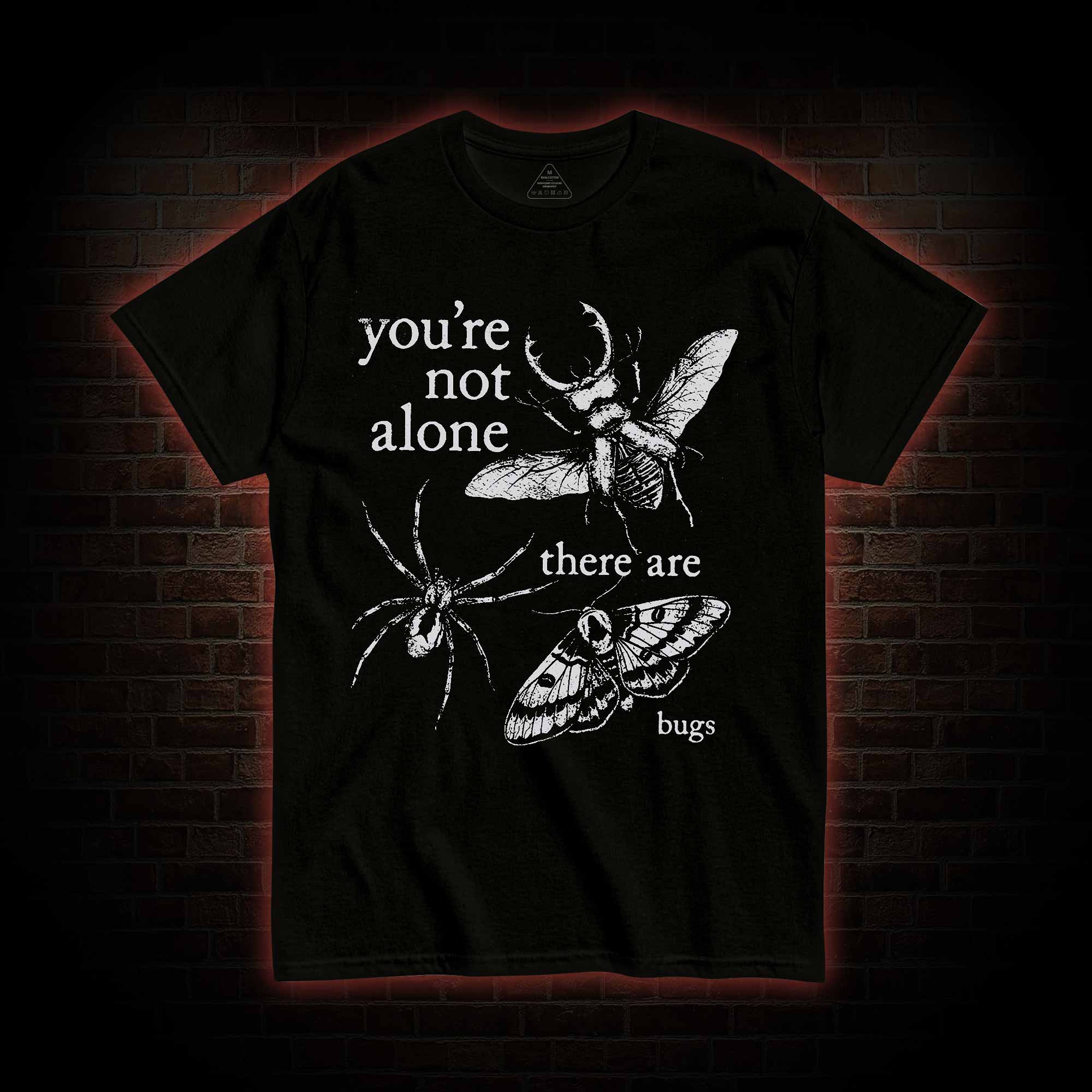You're Not Alone T-shirt