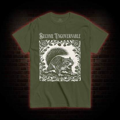 Become Ungovernable Squirrel T-shirt