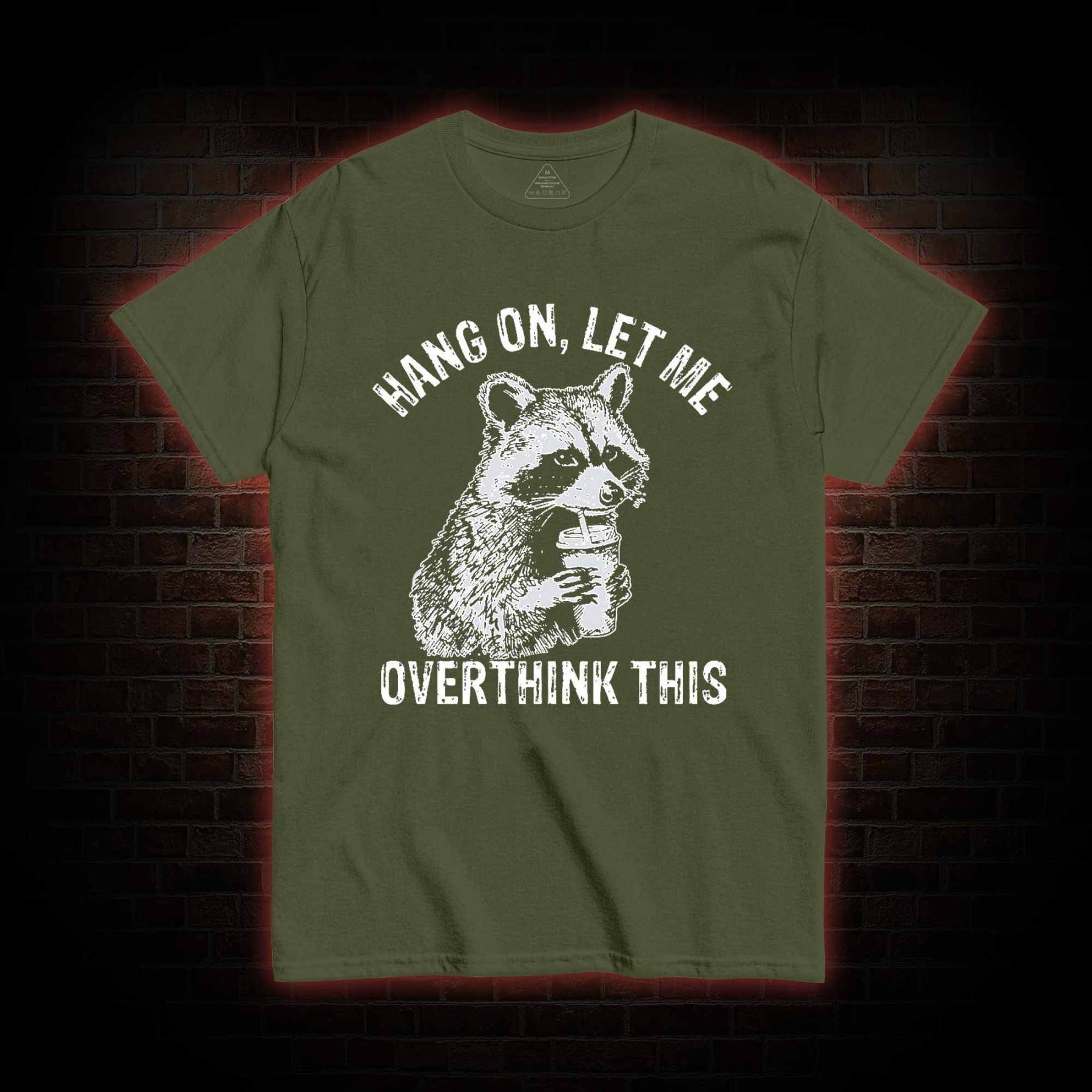 Hang on Let Me Overthink This T-shirt