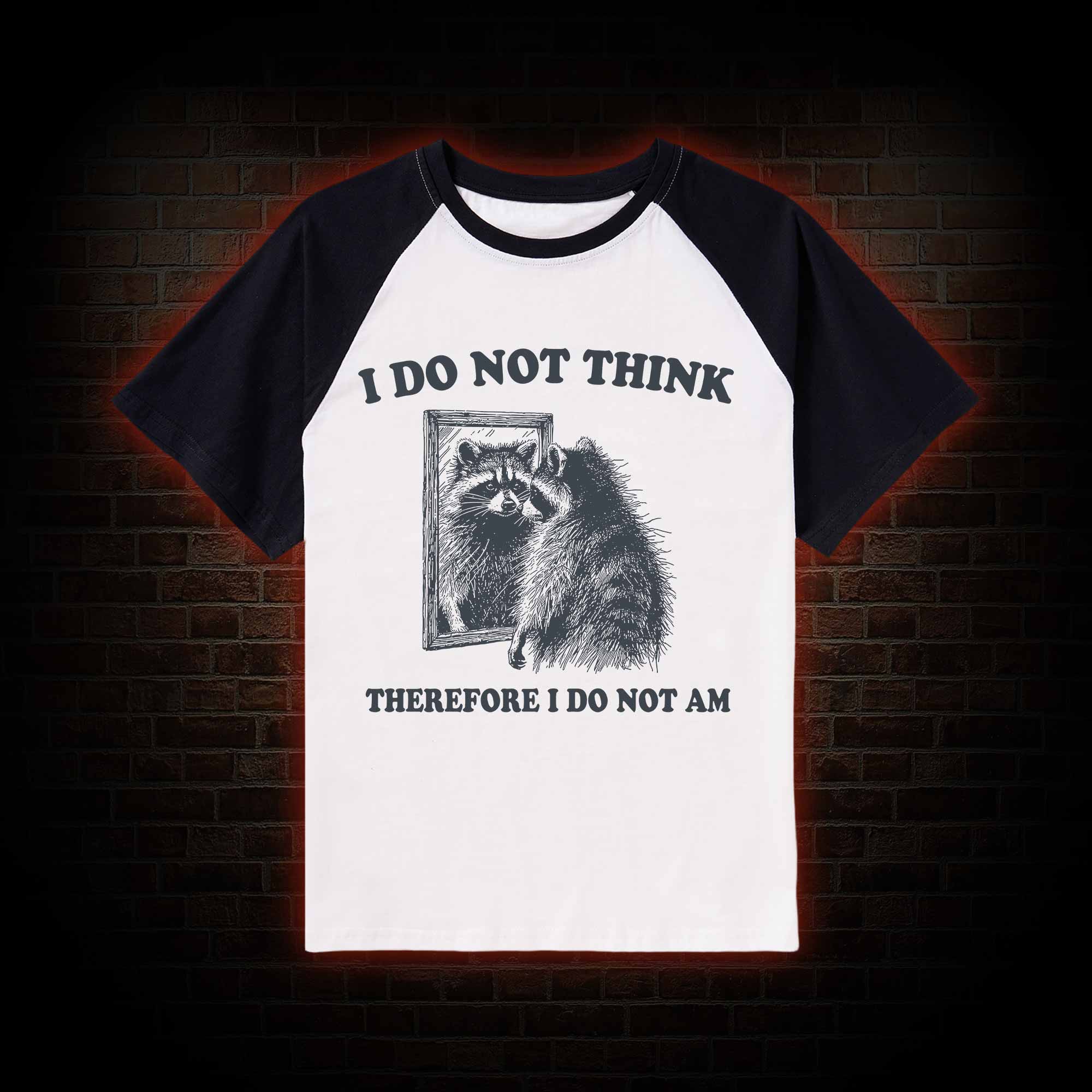 I Do Not Think Therefore I Do Not Am Raglan T-shirt