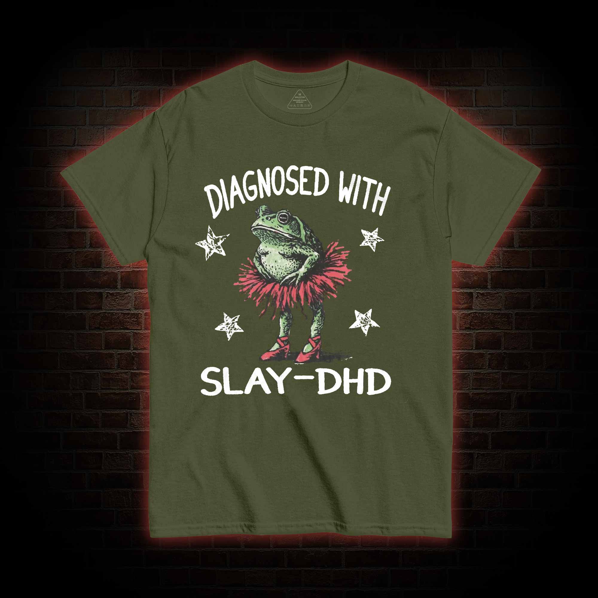 Diagnosed with Slay-dhd T-shirt