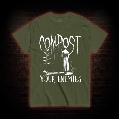 Compost Your Enemies T-shirt