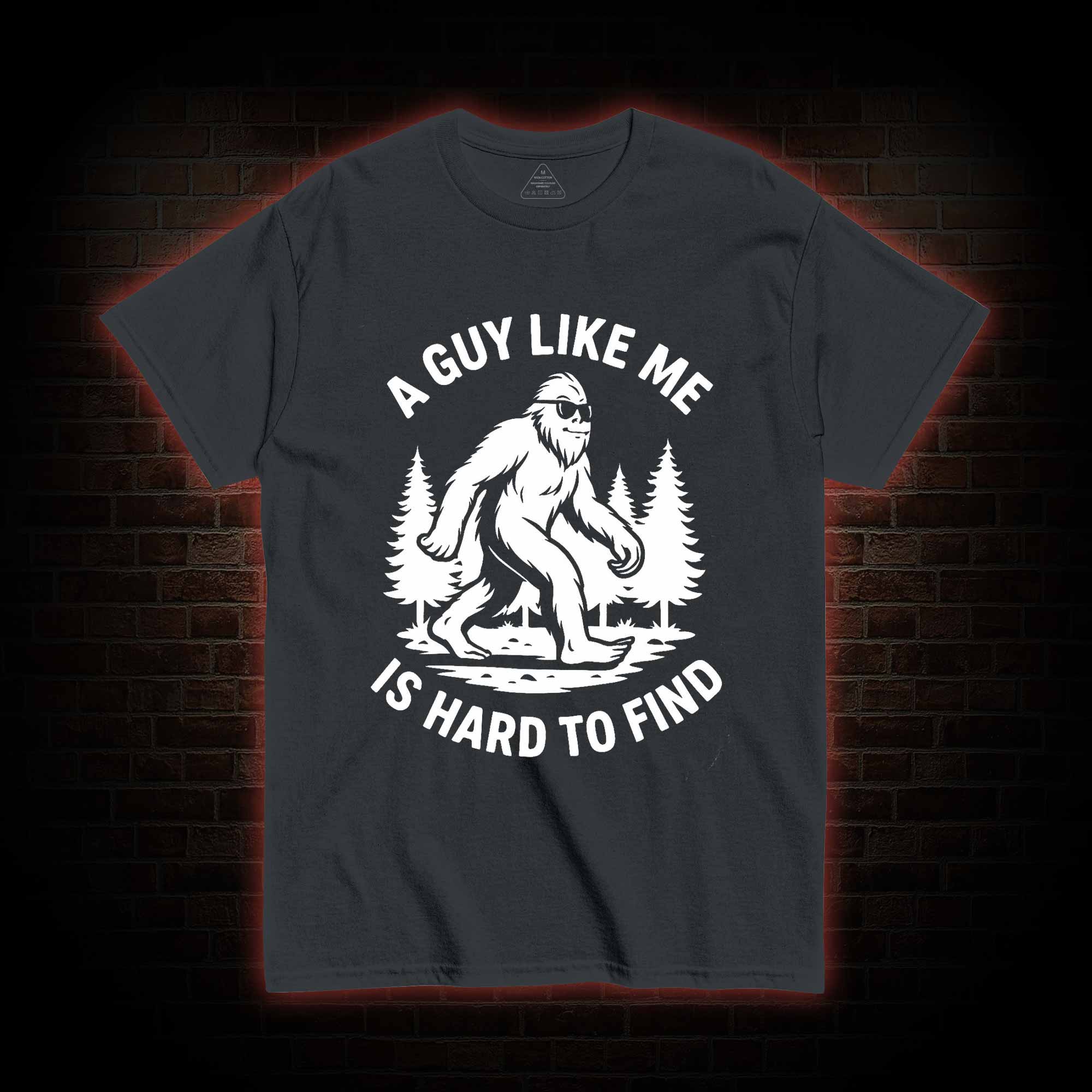 A Guy Like Me is Hard to Find T-shirt