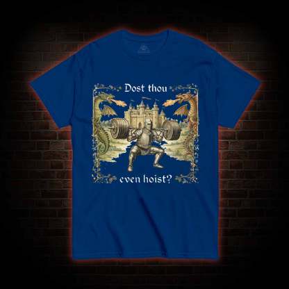 Dost Thou Even Hoist Medieval Gym T-shirt