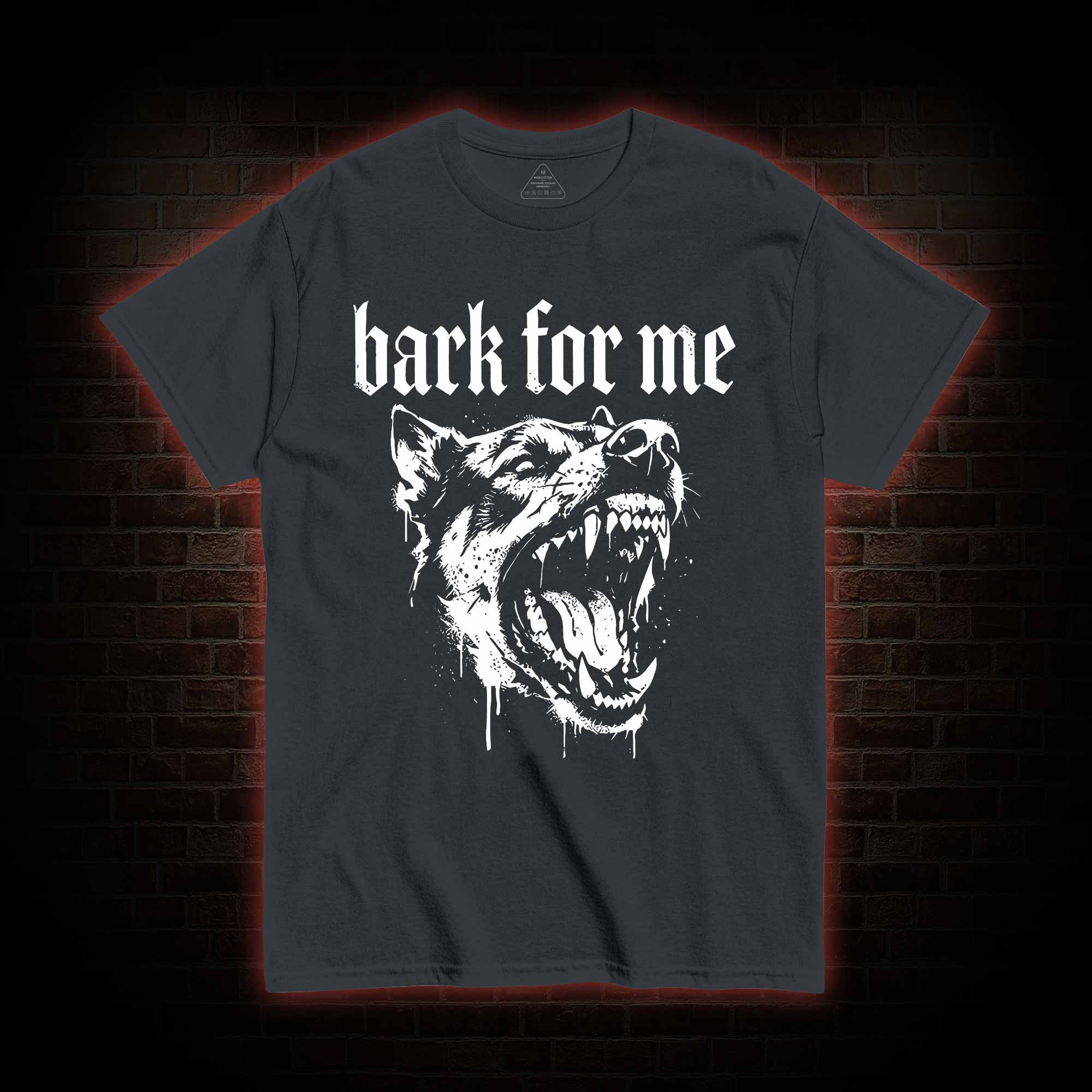 Bark for Me T-shirt