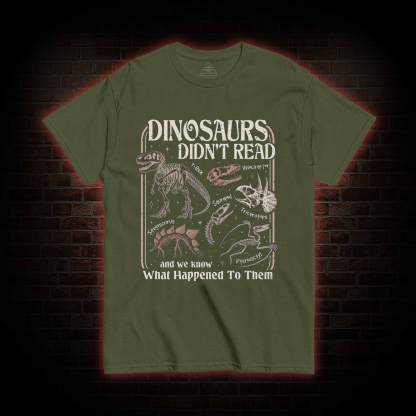 Dinosaurs Didn't Read T-shirt
