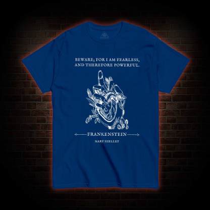 For I am Fearless and Therefore Powerful T-shirt