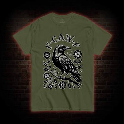 F-caw-f T-shirt