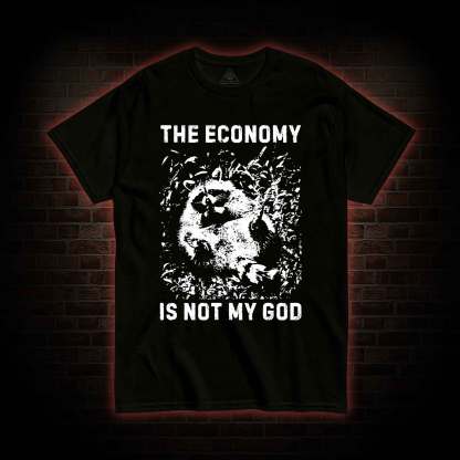 Anarchist Raccoon Economy is Not My God T-shirt