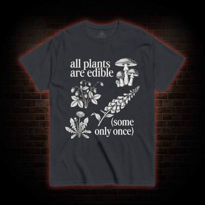 All Plants are Edible T-shirt