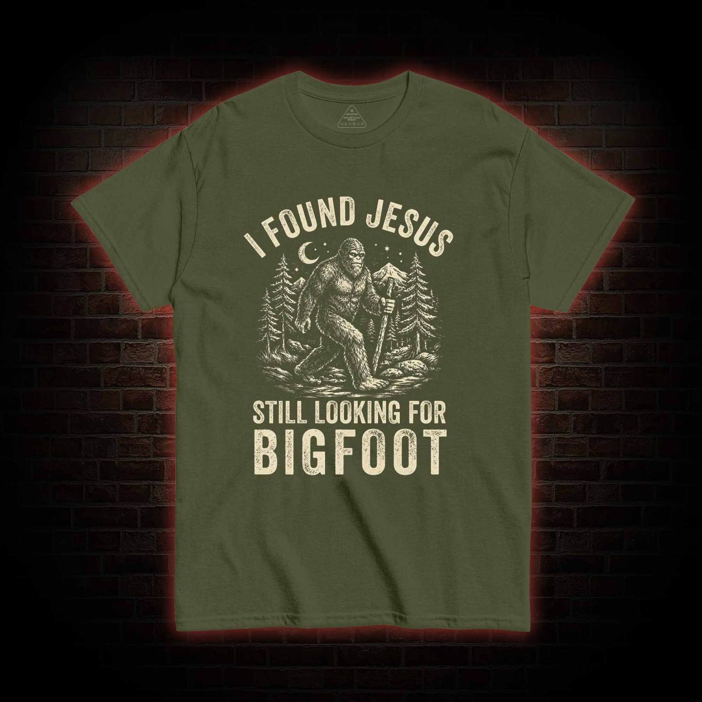 I Found Jesus Still Looking for Bigfoot T-shirt