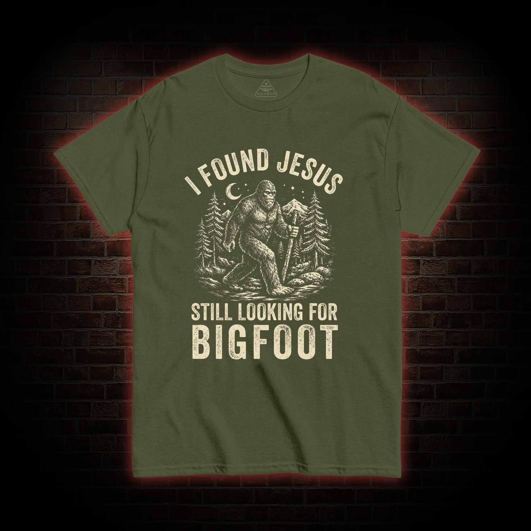 I Found Jesus Still Looking for Bigfoot T-shirt
