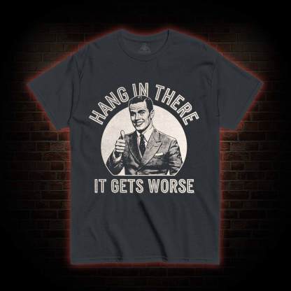 Hang in There T-shirt