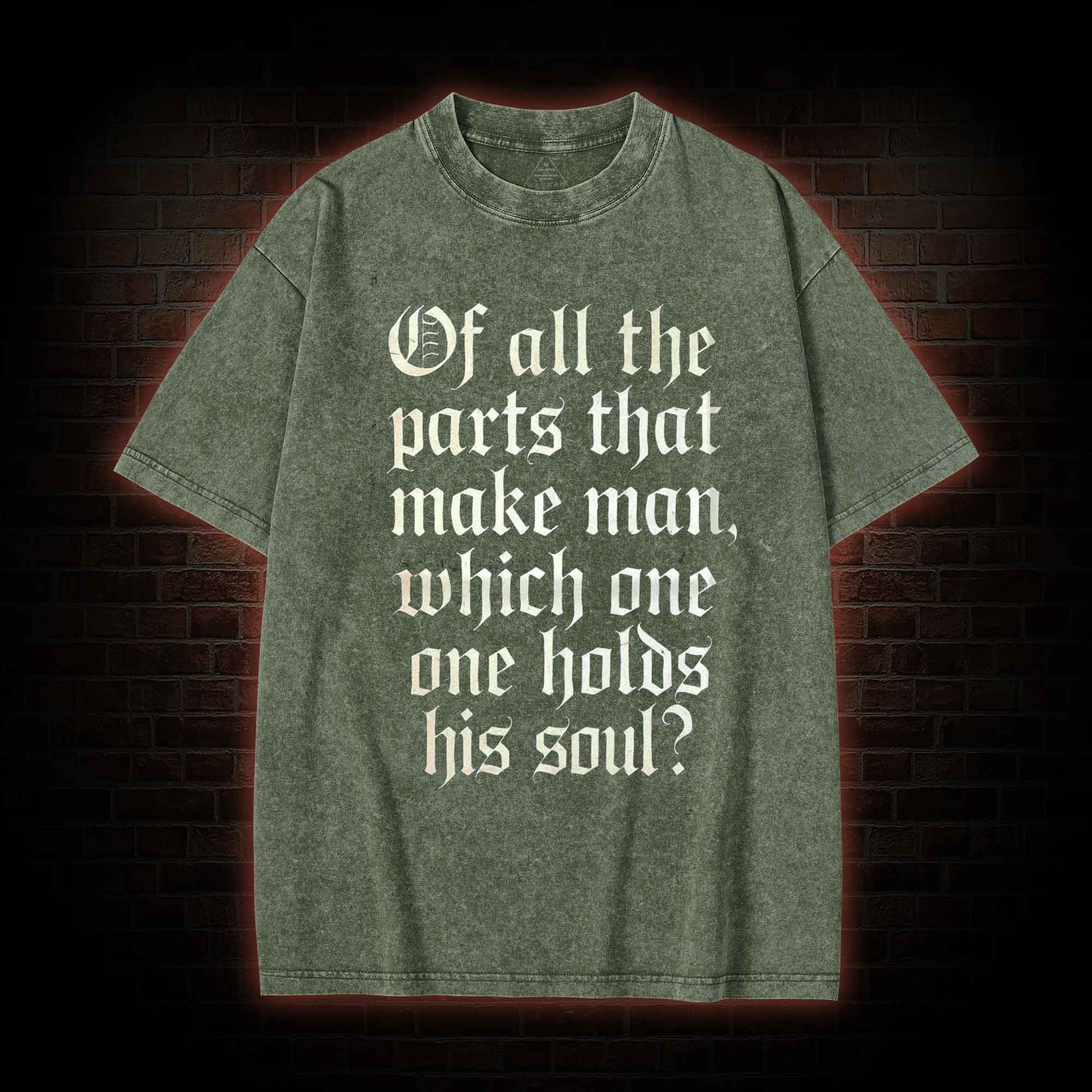 Of All the Parts That Make Man Washed T-shirt