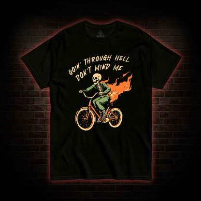 Goin' Through Hell T-shirt