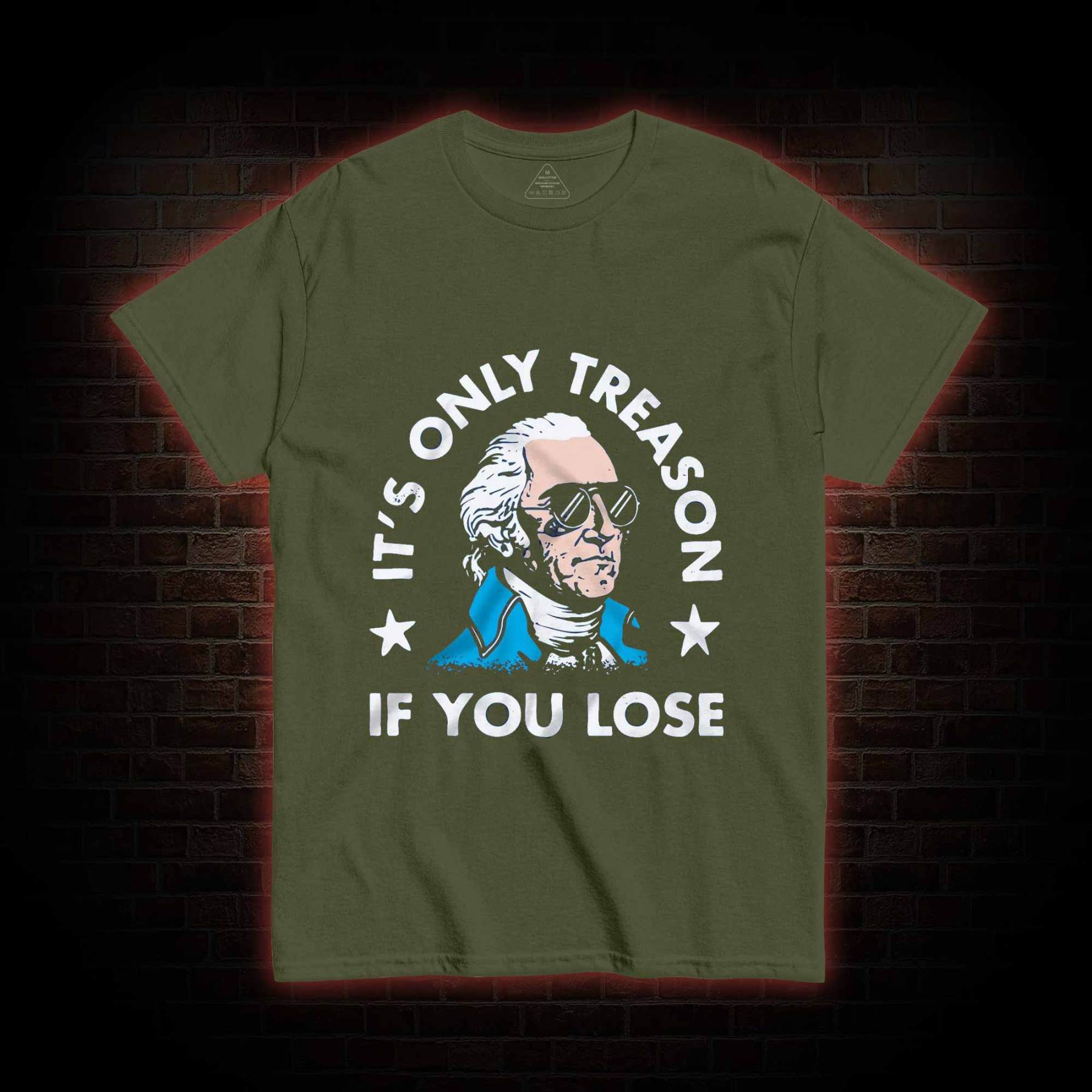 It's Only Treason If You Lose T-shirt