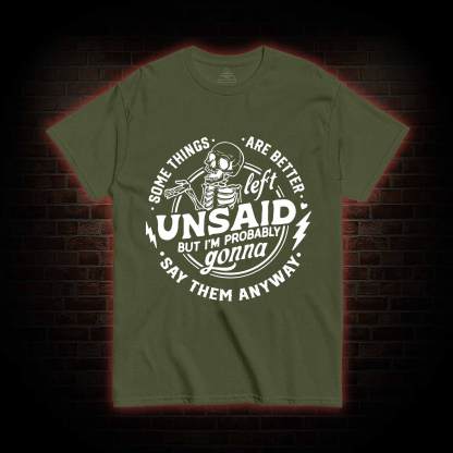 Some Things are Better Left Unsaid T-shirt