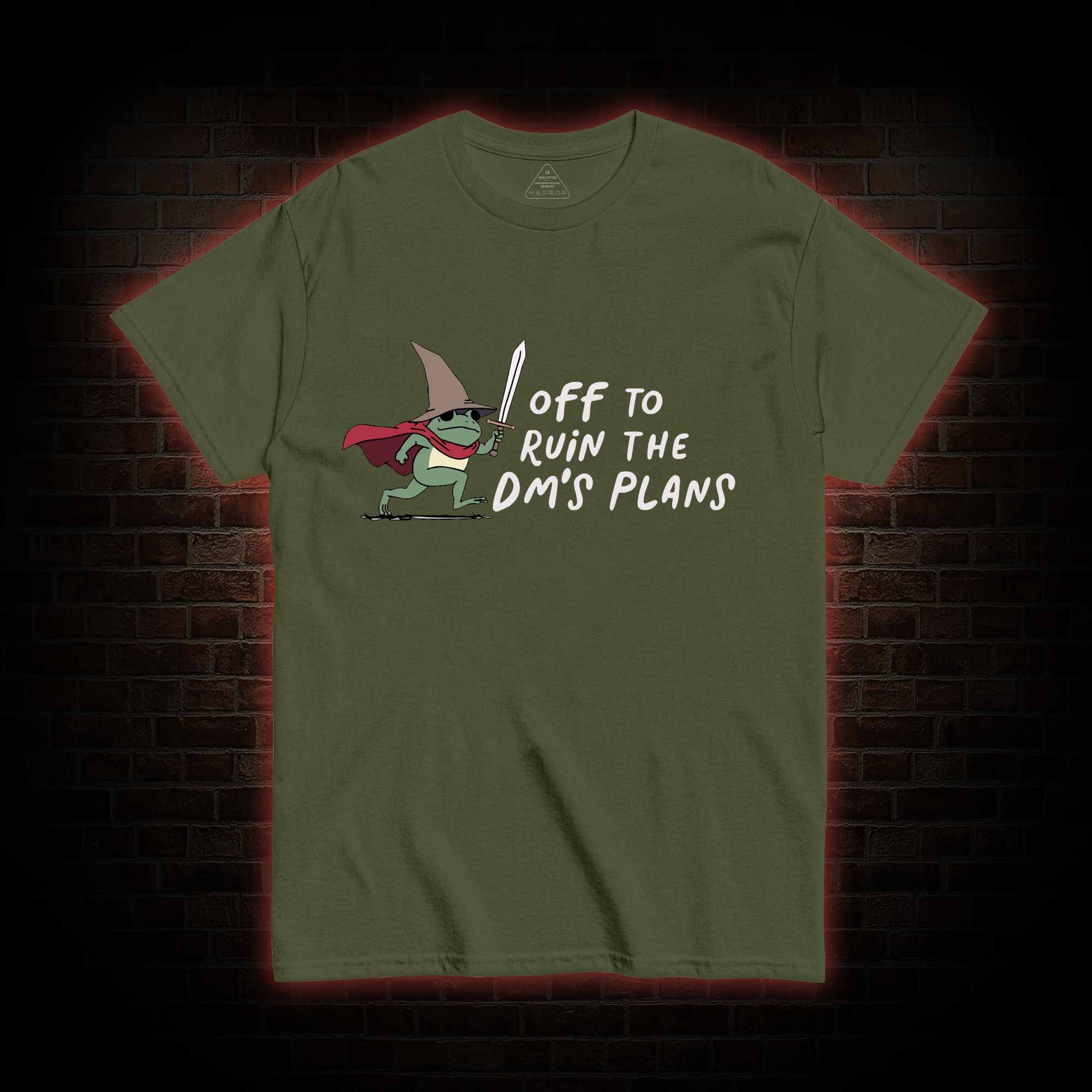 Off to Ruin the Dm's Plans T-shirt