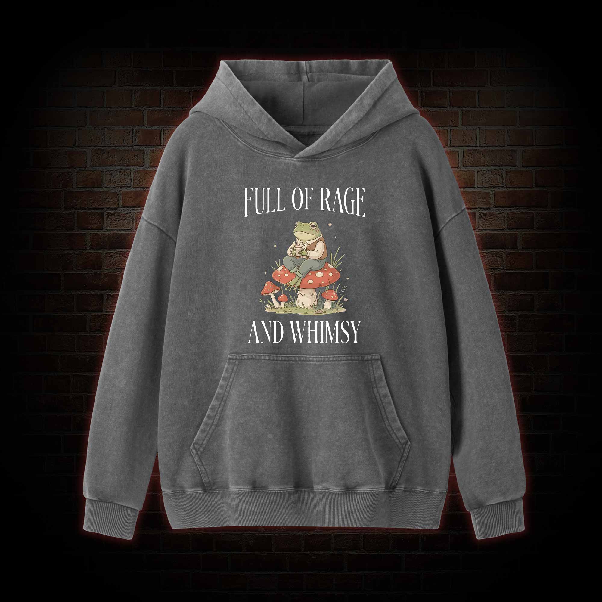 Full of Rage and Whimsy Washed Hoodie