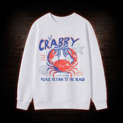 If Crabby Return to Beach Sweatshirt
