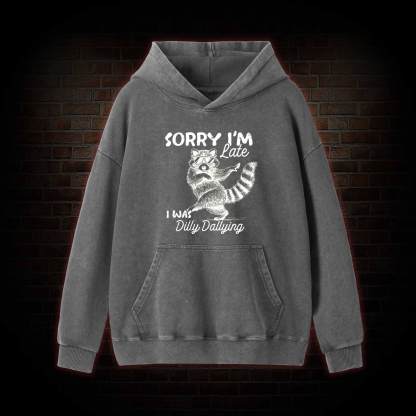 Sorry I'm Late Washed Hoodie