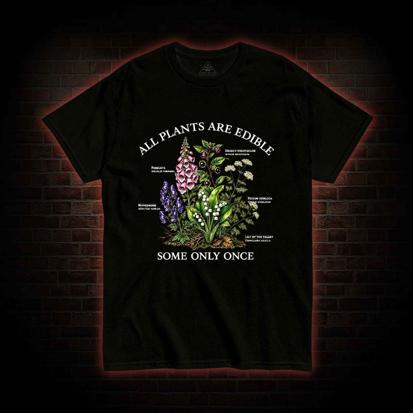 All Plants are Edible Some Only Once T-shirt
