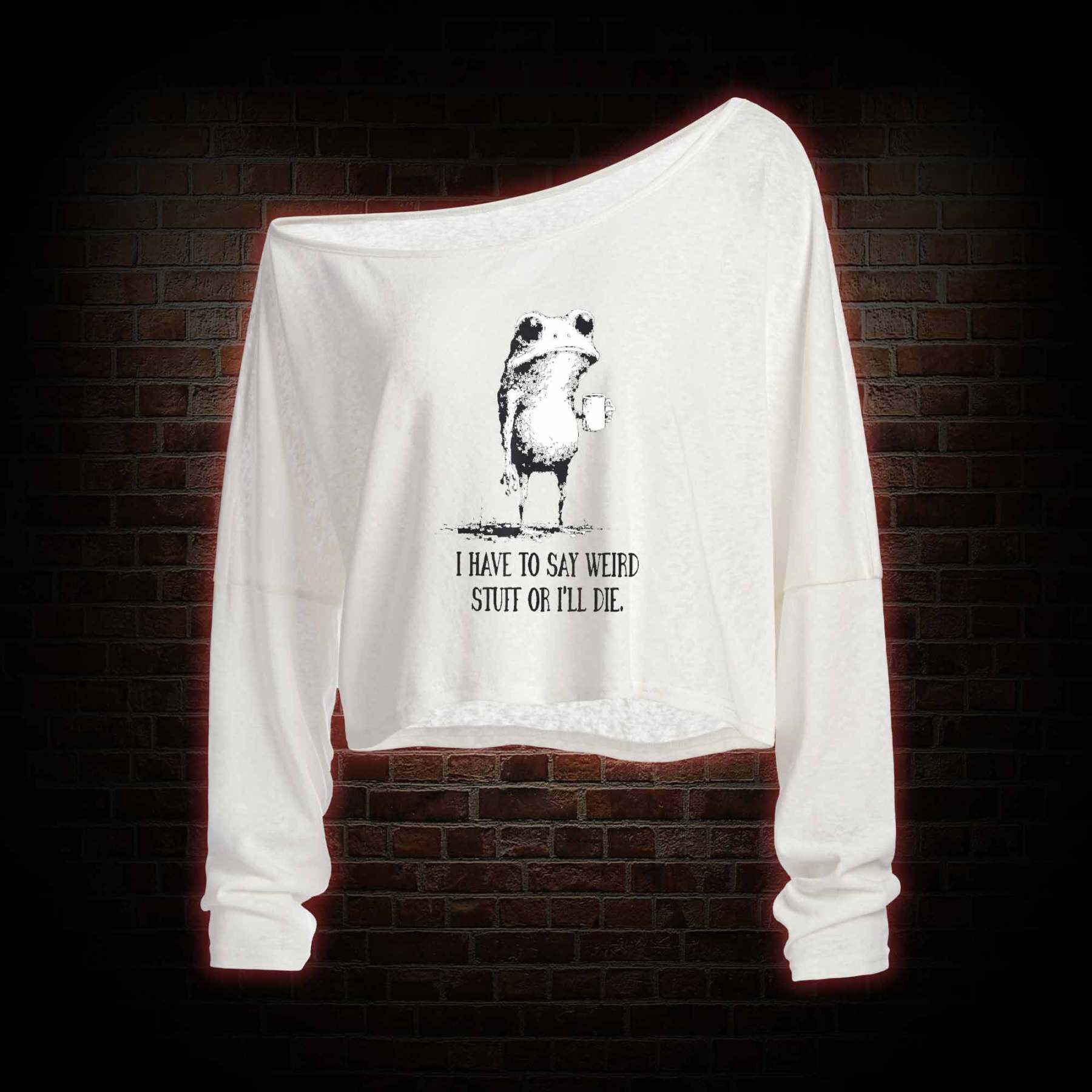 I Have to Say Weird Stuff or I'll Die Off Shoulder Long Sleeve Top
