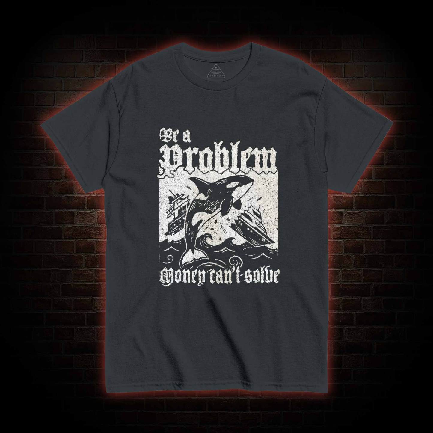 Be a Problem T-shirt
