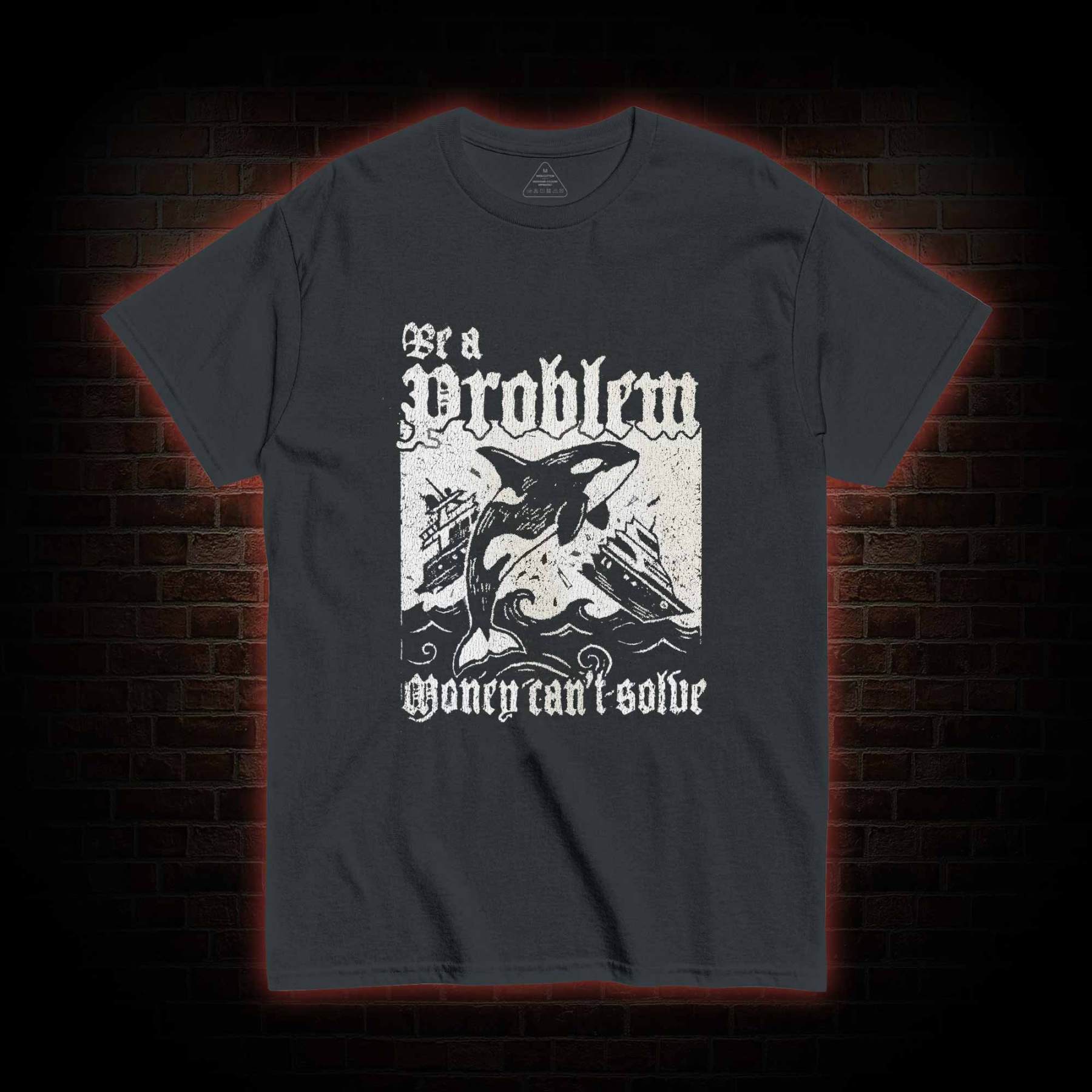 Be a Problem T-shirt